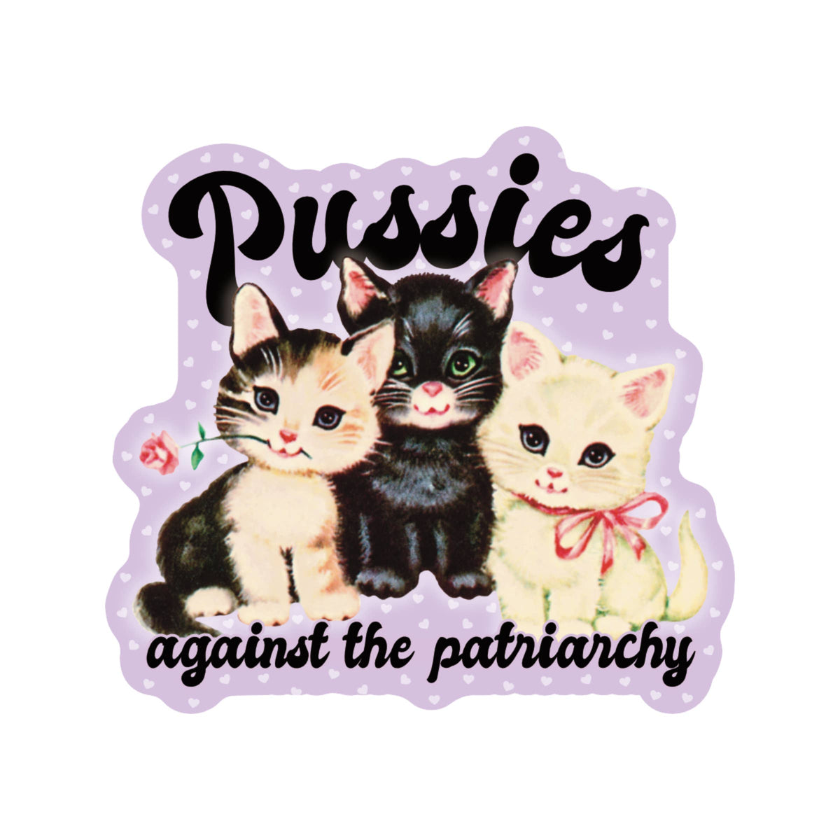 Pussies Against the Patriarchy Sticker