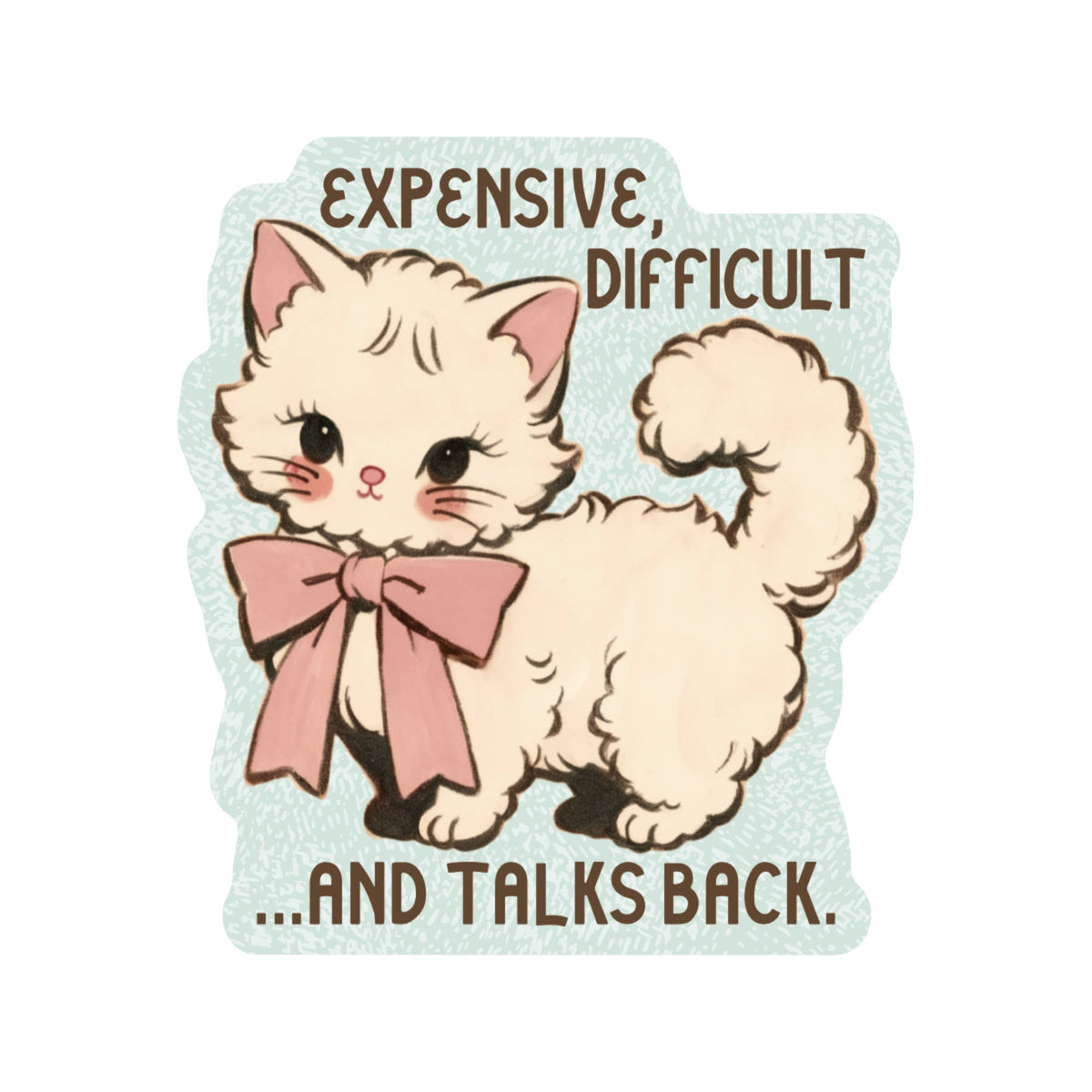 Expensive, Difficult & Talks Back Cat Sticker